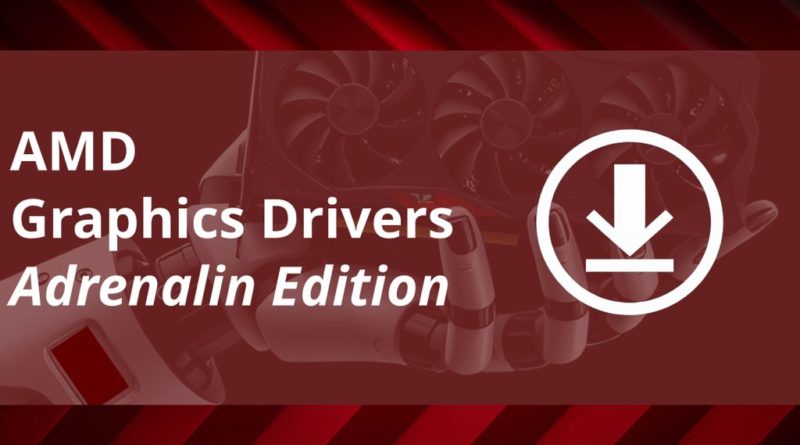 AMD Adrenalin Graphics Driver for Radeon Graphics Cards
